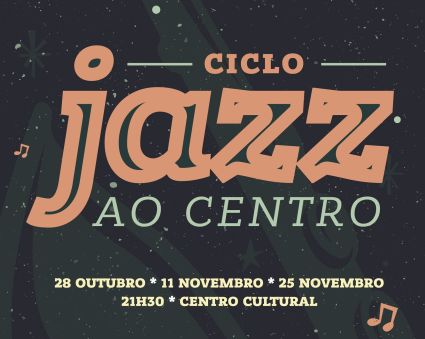 Jazz ao Centro . Ciclo Musical de Jazz
