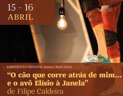 Espetáculo Infantil "O cão que corre atrás de mim... e o avô Elísio à janela"