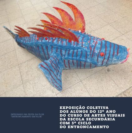 "Peixes do Rio - Escultura Criativa" . Exposição Coletiva dos Alunos do 12º ano do Curso de Artes Visuais