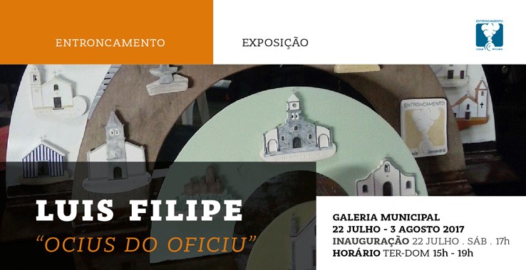 "Ocius du Oficiu" Exposição de Luís Filipe