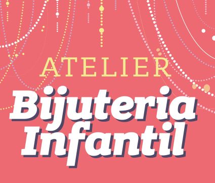 Ateliê Infantil de Bijuteria | Inscrições