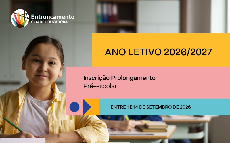 Ano Letivo 2026/2027 | Inscrições Prolongamento| Ensino pré-escolar De 1 a 14 de setembro de 2026