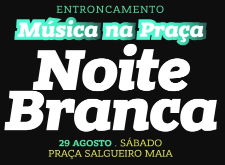 Noite Branca dia 29 de agosto na Praça Salgueiro Maia