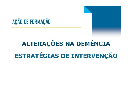 Ação de Formação: Alterações na Demência: Estratégias de Intervenção