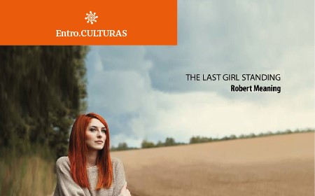 Entro.Culturas apresenta Robert Meaning "The Last Girl Standing"