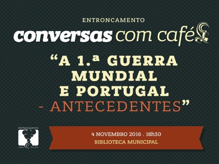 "A 1ª Guerra Mundial e Portugal - Antecedentes" nas Conversas com Café...